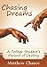 Chasing Dreams: A College Student's Pursuit of Destiny by Matthew Chance