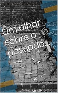 Livro Um olhar sobre o passado...: Vera Neves
