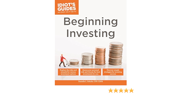 Amazon Com Beginning Investing Explore The Risks And Rewards For Various Investment Options Idiot S Guides 9781615648832 Schultz Danielle L Books Amazon Com Beginning Investing Explore The Risks And Rewards For Various Investment Options Idiot S Guides 9781615648832 Schultz Danielle L Books