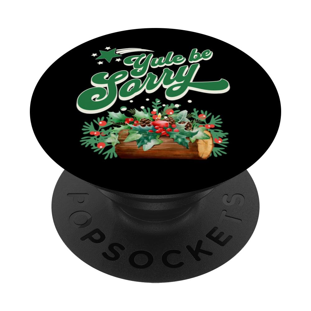 Yule Be Sorry Festive Christmas Yule Log Thanksgiving PopSockets Swappable PopGrip