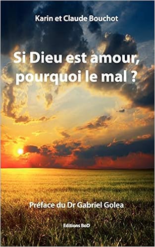Si Dieu Est Amour Pourquoi Le Mal French Edition Bouchot Claude Bouchot Karin Amazon Com Books