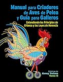 Manual para Criadores de Aves de Pelea y Guía de Galleros: Entendiendo los Principios de Crianza y las Leyes de Herencia - Tomo 2