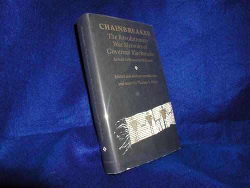 Chainbreaker: The Revolutionary War Memoirs of Governor Blacksnake (American Indian Lives) by Chainbreaker