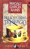 Felices Dias, Tio Sergio, Garcia-Ramis, Magali, 156758005X
