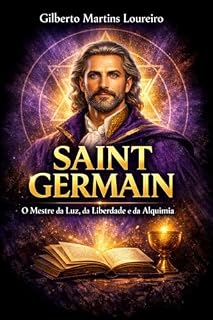 Livro SAINT GERMAIN: O Mestre da Luz, da Liberdade e da Maçonaria