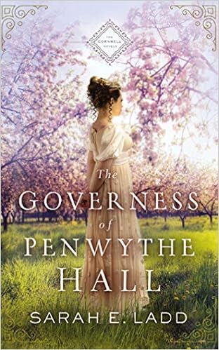 The Governess of Penwythe Hall (The Cornwall Novels), by Sarah E. Ladd