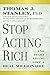 Stop Acting Rich: ...And Start Living Like A Real Millionaire