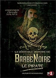 La Véritable Histoire De Barbe Noire Le Pirate