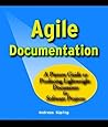 Agile Documentation: A Pattern Guide to Producing Lightweight Documents for Software Projects