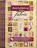 Designing with Fabric: Imaginative Ways to Incorporate Fabric Into Your Scrapbooking & Paper Arts Projects by 