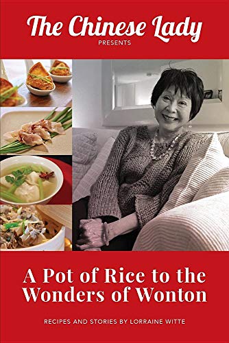 A Pot of Rice to the Wonders of Wonton by Lorraine Lee Witte
