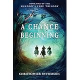 A Chance Beginning: Book One of the Shadow's Fire Trilogy (Volume 1)