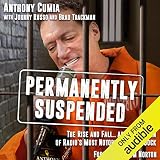 Permanently Suspended: The Rise and Fall... and Rise Again of Radio's Most Notorious Shock Jock by 