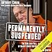 Permanently Suspended: The Rise and Fall... and Rise Again of Radio's Most Notorious Shock Jock by 