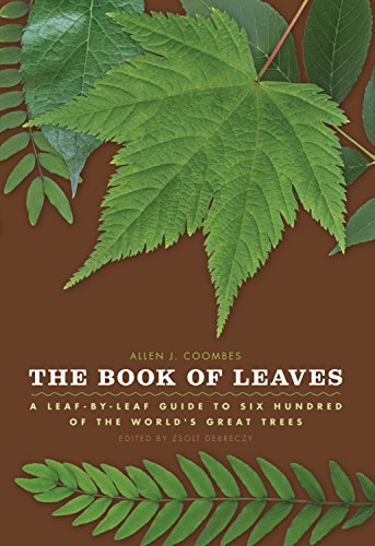 The Book of Leaves: A Leaf-by-Leaf Guide to Six Hundred of the World's Great Trees