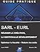 SARL - EURL : Réussir la création, la gestion & le développement (+ Optimiser la fiscalité - Réduire les coûts) (French Edition) by 