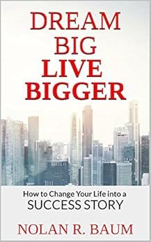 Amazon.com: Dream Big Live Bigger: How to Change Your Life  