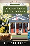 Murder at the Courthouse: A Hidden Springs Mystery (The Hidden Springs Mysteries) by A. H. Gabhart