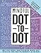 Mindful Dot To Dot: With messages of encouragement & positivity by Clarity Media