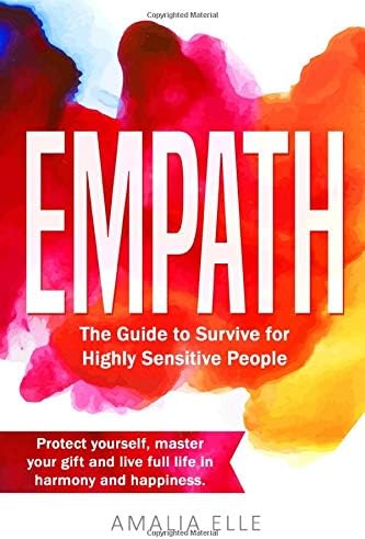 Empath: The survival guide for highly sensitive people (the empaths survival guide, the highly sensitive person guide)