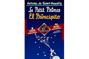 Le Petit Prince - El Principito: Bilingue avec le texte parallèle - Textos bilingües en paralelo: Français - Espagnol / Franc