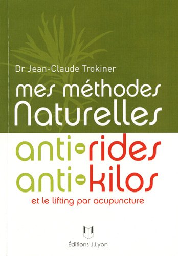 Mes méthodes naturelles anti-rides, anti-kilos