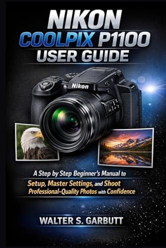 Amazon.com: BEGINNERS' GUIDE TO NIKON COOLPIX P1100: An Ultimate