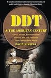 DDT and the American Century: Global Health, Environmental Politics, and the Pesticide That Changed the World (The Luther H. Hodges Jr. and Luther H. ... Entrepreneurship, and Public Policy) cover