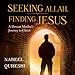 Seeking Allah, Finding Jesus: A Devout Muslim Encounters Christianity