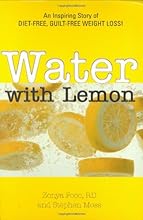 Water With Lemon: An Inspiring Story of Diet-free, Guilt-free Weight Loss!