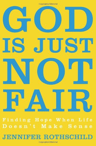 God is just not fair: finding hope when life doesn’t …