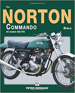 The Norton Commando Bible: All models 1968 to 1978, by Peter Henshaw The Norton Commando Bible: All models 1968 to 1978, by Peter Henshaw