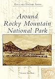 Around Rocky Mountain National Park (Postcard History Series) by Suzanne Silverthorn