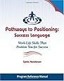Pathways to Positioning: Success Language: Work-Life Skills That Position You for Success