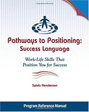 Pathways to Positioning: Success Language: Work-Life Skills That Position You for Success