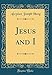 Jesus and I (Classic Reprint) by
