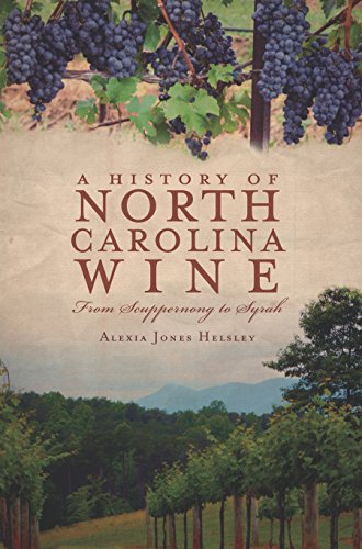 A History of North Carolina Wine: From Scuppernong to Syrah (American Palate)