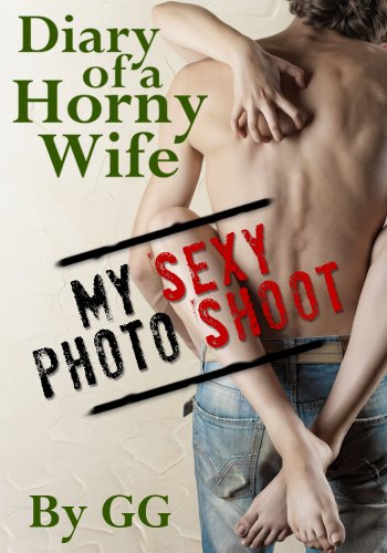 Diary of a Horny Wife: My Sexy Photo Shoot