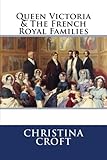 Queen Victoria & The French Royal Families