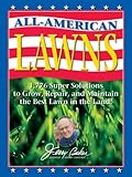 Jerry Baker's All-American Lawns: 1,776 Super Solutions to Grow, Repair, and Maintain the Best Lawn in the Land! (Jerry Baker Good Gardening series) by