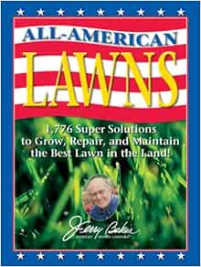 Jerry Baker's All-American Lawns: 1, 776 Super Solutions to Grow