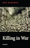 Killing in War (Uehiro Series in Practical Ethics)