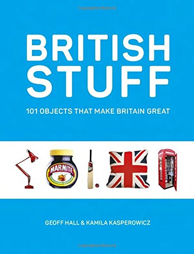 British Stuff: 101 Objects That Make Britain Great