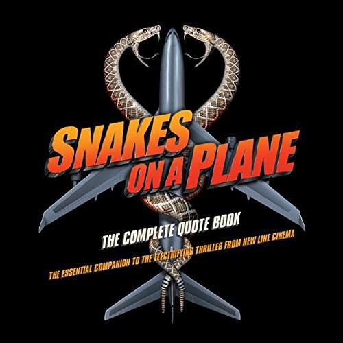 Snakes on a Plane: The Complete Quote Book Snakes on a Plane: The Complete Quote Book