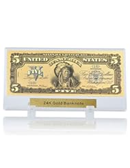 From Amazon.com. Click for details:
 Toy: SW 1899 US $5 Dollar Chief Gold Banknote Colored Golden Money Bill w/ Display Case for Men, Boyfriend, Colleague, Worker, Friends - SW Toy: SW 1899 US $5 Dollar Chief Gold Banknote Colored Golden Money Bill w/ Display Case for Men, Boyfriend, Colleague, Worker, Friends - SW