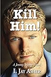 Kill Him!: A Jeremy Strange Novel by Dr. I. Jay Asher