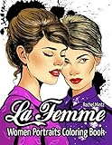 La Femme - Women Portraits Coloring Book: Beautiful Attractive Girls Faces - Various Art Styles to Color For Adults by Rachel Mintz