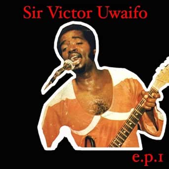 Sir Victor Uwaifo EP 1 by Sir Victor Uwaifo on Amazon ...