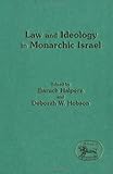 Law and Ideology in Monarchic Israel, Halpern, Baruch and Hobson, Deborah W., 1850753237