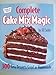 Complete Cake Mix Magic - 300 Easy Desserts Good As Homemade